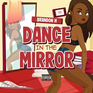 Dance in the Mirror (Explicit)