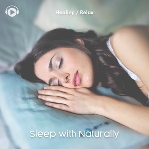 Sleep with Naturally -心地よく自然と眠りにつけるリラックスミュージック-