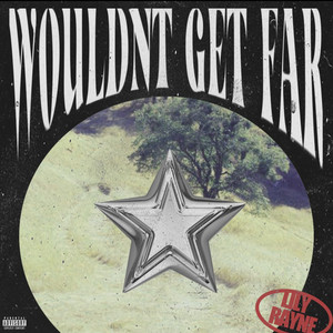 Wouldn't Get Far (Explicit)