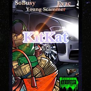 KitKat (feat. Young Scammer & Evac) (Explicit)