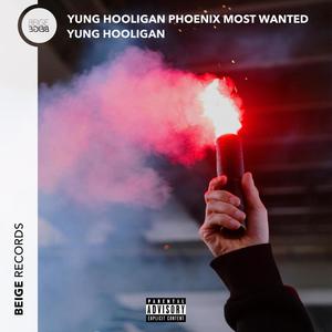 Yung Hooligan Phoenix Most Wanted (Explicit)