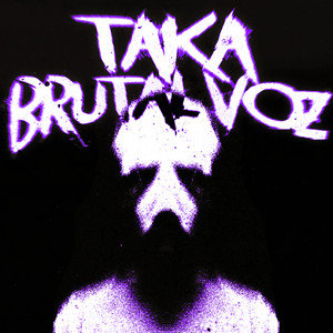 TAKA BRUTAL VOZ