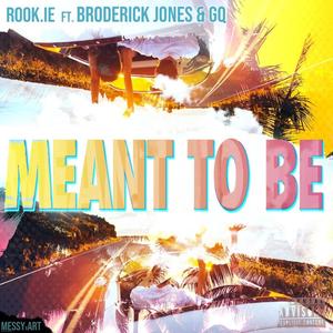 Meant to Be (feat. GQ & Broderick Jones) [Explicit]