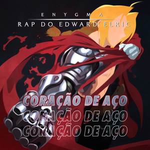 Rap do Edward Elric: Coração de Aço