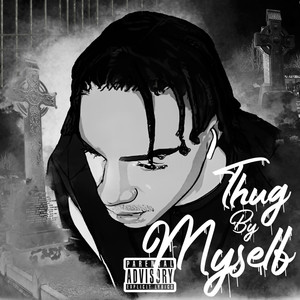 Thug By Myself (Explicit)