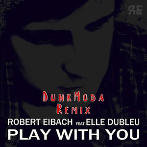 Play With You (DunkModa Remix)