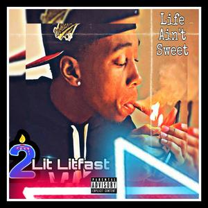 Life Aint Sweet (Explicit)