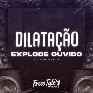 Dilatação Explode Ouvido (Explicit)