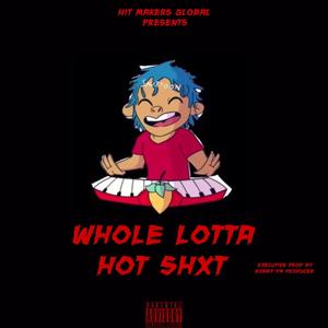 Whole Lotta Hot Shxt (Explicit)