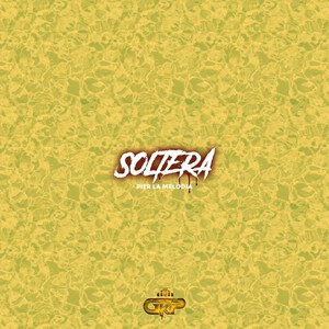 Soltera (feat. Golden King Production) [Explicit]