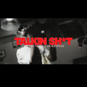 Talking **** (feat. Lil Kevin2x) (Explicit)