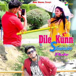 Dile Kunn Shunein Flute