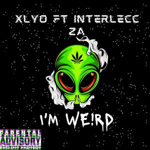 I'M WEIRD! (feat. XyloFromTheBlock & Interlecc Za) [Explicit]