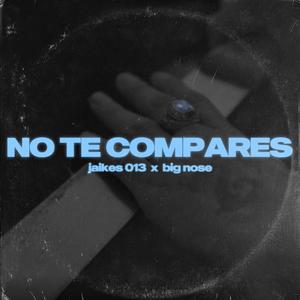 No te compares (feat. jaikes013)
