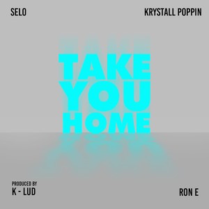 Take You Home (feat. Krystall Poppin & Ron E) (Explicit)