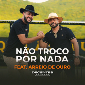 Não Troco Por Nada (feat. Arreio de Ouro)
