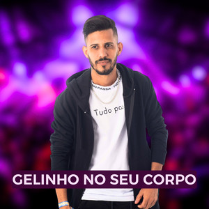 Gelinho no Seu Corpo (Explicit)