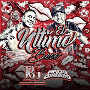 El Ultimo Beso (feat. Pipazo Cumbiero Oficial)