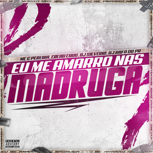 Eu Me Amarro Nas Madruga (Explicit)