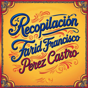 Recopilación Farid Francisco Pérez Castro