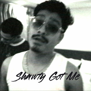 Shawty Got Me (Explicit)