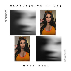 Neatly (Give It Up)