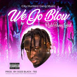 We Go Blow (feat. Rudebwoy Lokal)