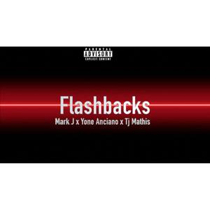 Flashbacks(feat. Yone Anciano & Tj Mathis) (Explicit)