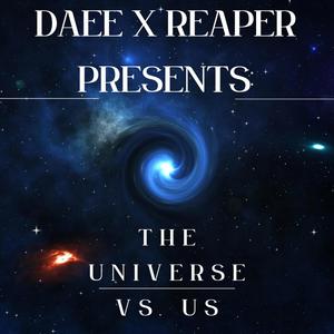 DAEE X REAPER PRESENTS: THE UNIVERSE VS. US (Explicit)