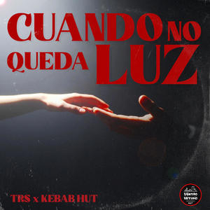 Cuando No Queda Luz (feat. Kebab Hut)