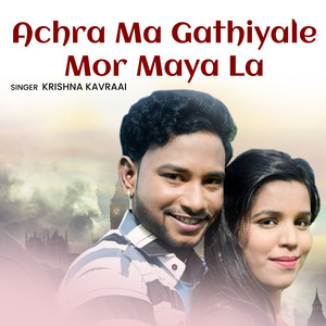 Achra Ma Gathiyale Mor Maya La