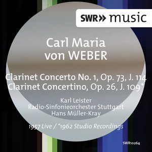 WEBER, C.M. von: Clarinet Concerto No. 1 / Clarinet Concertino (Leister, Stuttgart Radio Symphony, Müller-Kray)