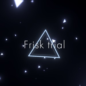 Frisk trial (Remix)