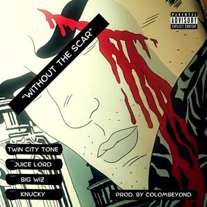 WiTHOUT THE SCAR (feat. Knucky, Big Wiz & Juice Lord) (Explicit)