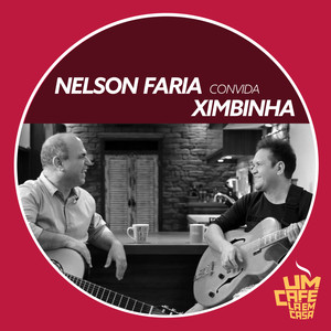 Nelson Faria Convida Ximbinha. Um Café Lá Em Casa