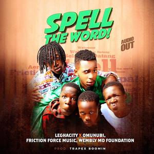 Spell the word (feat. Omunubi & Friction Force Music) (Explicit)