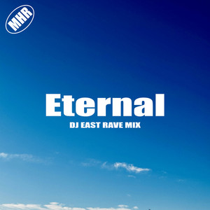 Eternal (DJ EAST RAVE MIX)