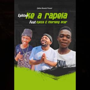 Ke a rapela (feat. Njeza the general & Morning Star)