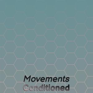 Movements Conditioned