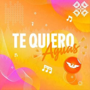 Te Quiero Aguas