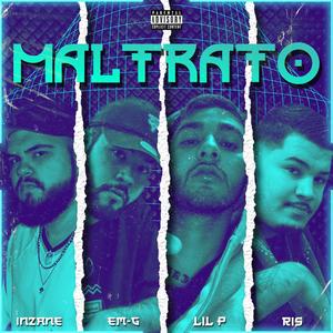 Maltrato(feat. EM-G, Ris, Lil P & Kbk) (Explicit)