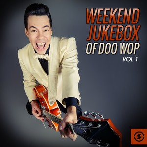 Weekend Jukebox of Doo Wop, Vol. 1