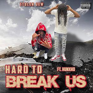 Hard to Break Us (feat. Hunxho) (Explicit)