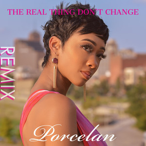 The Real Thing Don't Change (Remix)