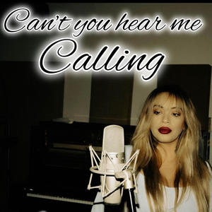 Cant you hear me calling