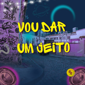 VOU DAR UM JEITO (Explicit)