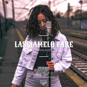 Lasciamelo Fare (feat. Tuxxy) [Explicit]