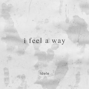 i feel a way