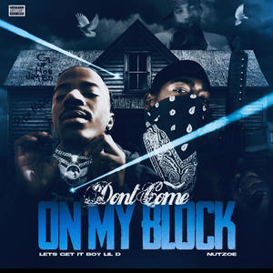 Don't Come On My Block (feat. Nutzoe) (Explicit)