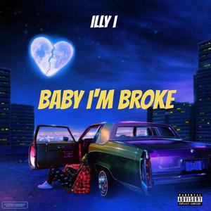 Baby I'm Broke (I Ain't Got **** You Need) [Explicit]